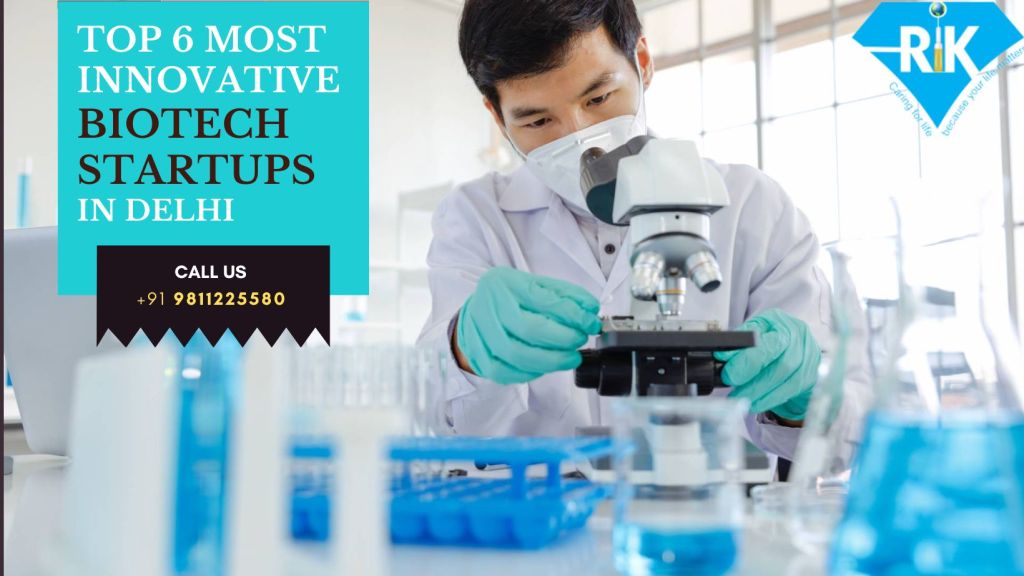 Top 6 Most Innovative Biotech Startups in Delhi
