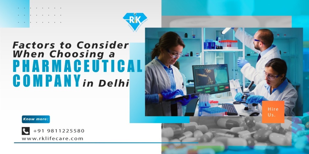 Factors to Consider When Choosing a Pharmaceutical Company in Delhi