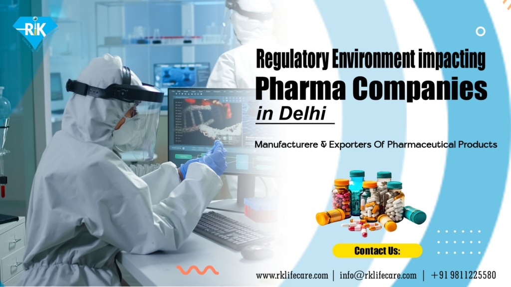 Regulatory Environment Impacting Pharma Companies in Delhi